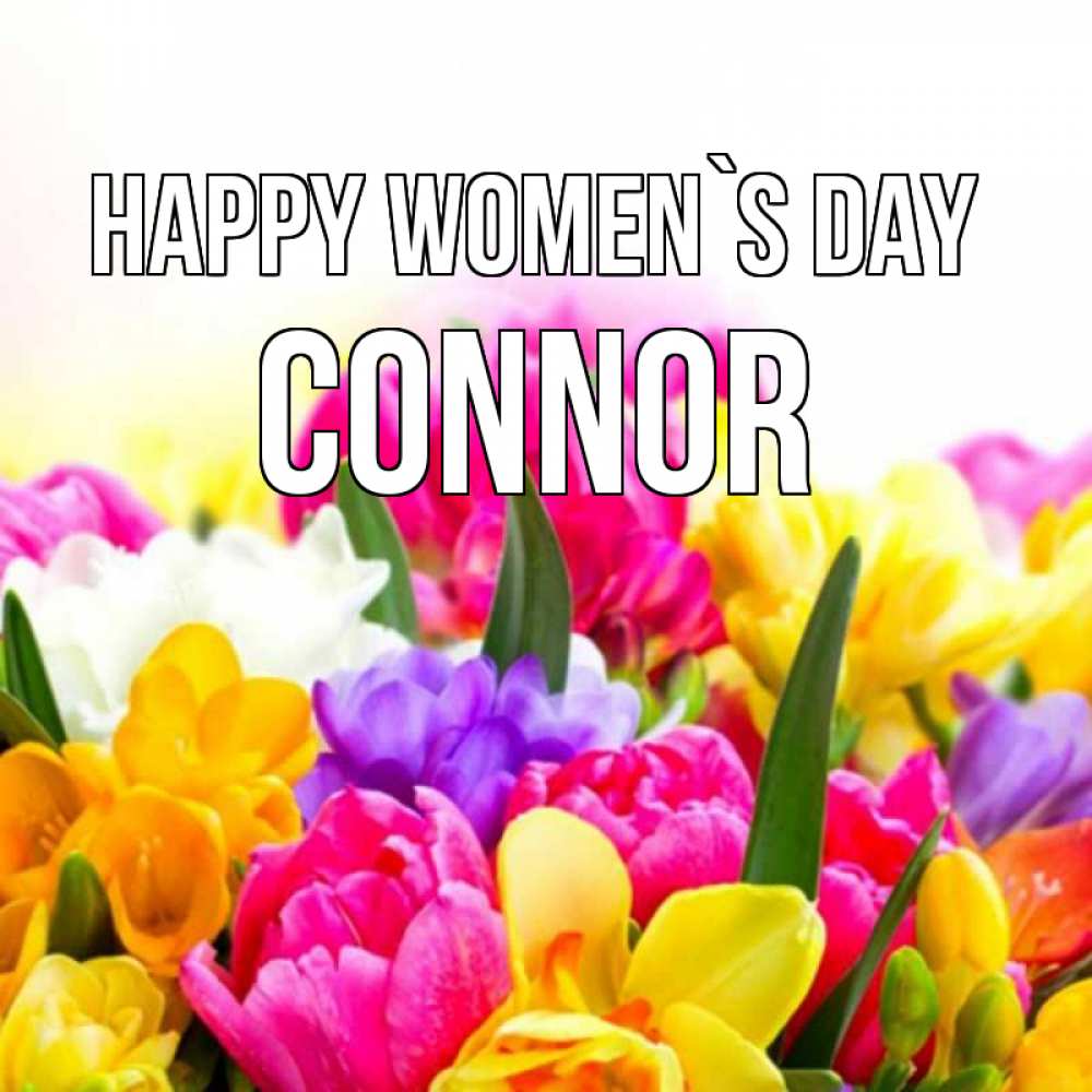 Greetings card с именем, Connor happy women`s day тюльпаны Greetings with text for free download 